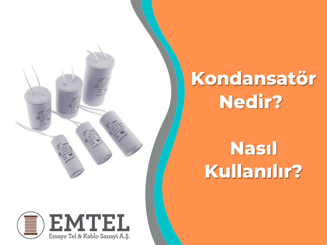 Kondansatör Nedir? Nasıl Kullanılır?