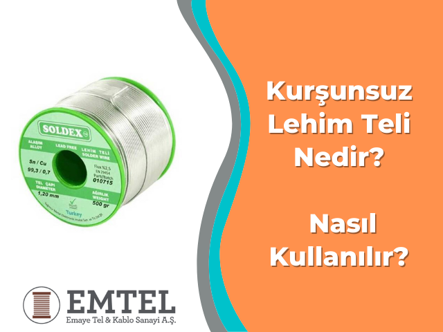 Kurşunsuz Lehim Teli Nedir? Nasıl Kullanılır?